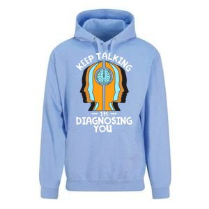 Psychologist Keep Talking I'm Diagnosing You Psychology Meaningful Gift Unisex Surf Hoodie