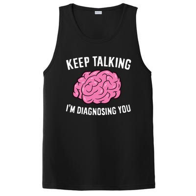 Psychologist Keep Talking I'm Diagnosing You Gift PosiCharge Competitor Tank