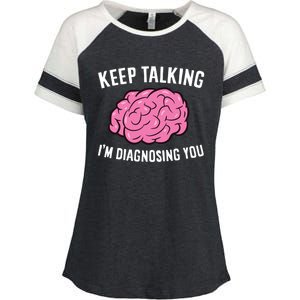 Psychologist Keep Talking I'm Diagnosing You Gift Enza Ladies Jersey Colorblock Tee