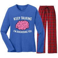 Psychologist Keep Talking I'm Diagnosing You Gift Women's Long Sleeve Flannel Pajama Set 