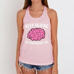 Psychologist Keep Talking I'm Diagnosing You Gift Women's Knotted Racerback Tank