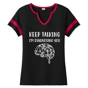 Psychology Keep Talking I'm Diagnosing You Cool Gift Ladies Halftime Notch Neck Tee