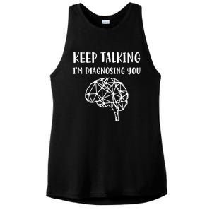 Psychology Keep Talking I'm Diagnosing You Cool Gift Ladies PosiCharge Tri-Blend Wicking Tank