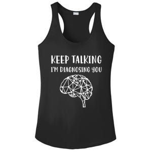 Psychology Keep Talking I'm Diagnosing You Cool Gift Ladies PosiCharge Competitor Racerback Tank