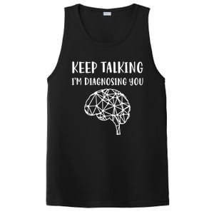 Psychology Keep Talking I'm Diagnosing You Cool Gift PosiCharge Competitor Tank