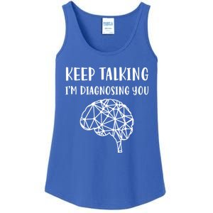 Psychology Keep Talking I'm Diagnosing You Cool Gift Ladies Essential Tank