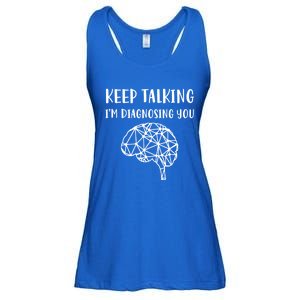 Psychology Keep Talking I'm Diagnosing You Cool Gift Ladies Essential Flowy Tank