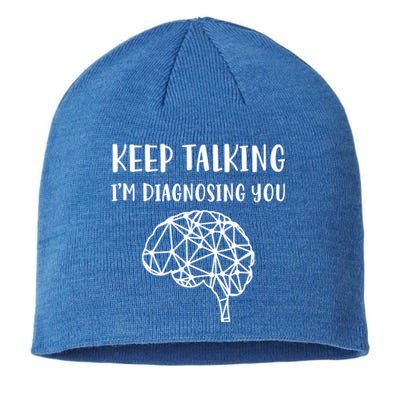 Psychology Keep Talking I'm Diagnosing You Cool Gift Sustainable Beanie