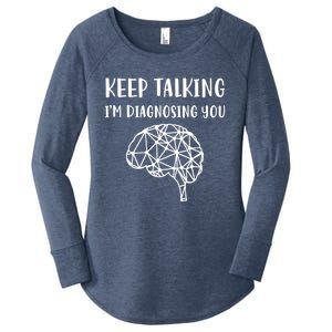 Psychology Keep Talking I'm Diagnosing You Cool Gift Women's Perfect Tri Tunic Long Sleeve Shirt