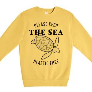 Please Keep The Sea Plastic Free Turtle Gift Premium Crewneck Sweatshirt