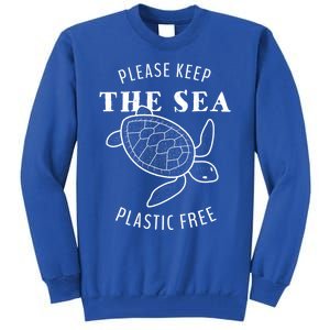 Please Keep The Sea Plastic Free Turtle Gift Tall Sweatshirt