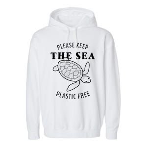 Please Keep The Sea Plastic Free Turtle Gift Garment-Dyed Fleece Hoodie