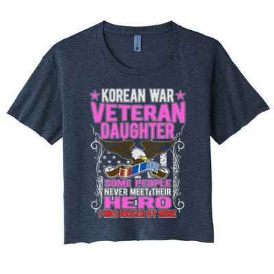 Proud Korean War Veteran Daughter Gift I Was Raised By Mine Women's Crop Top Tee