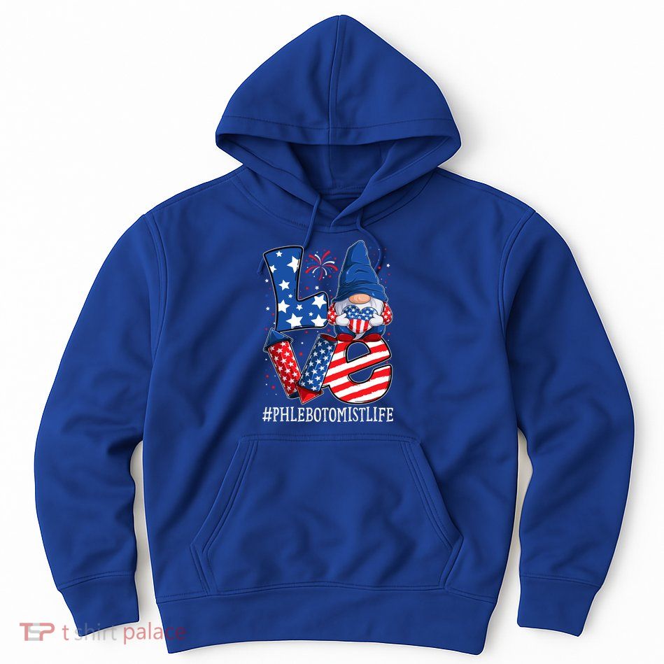Phlebotomist Love 4th Of July Gnome Usa Patriotic Gift Hoodie