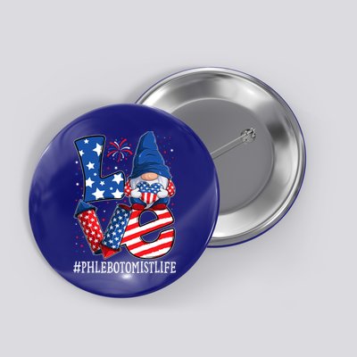 Phlebotomist Love 4th Of July Gnome Usa Patriotic Gift Button