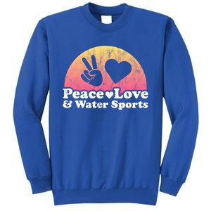 Peace Love And Water Sports Water Sport Gift Tall Sweatshirt