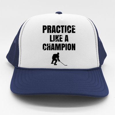 Practice Like A Champion Trucker Hat