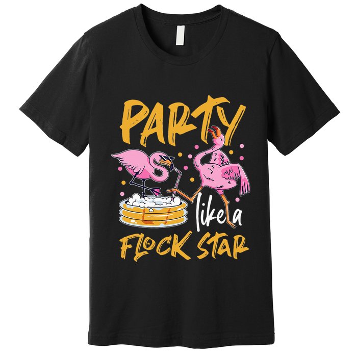 Party Like A Flock Star Flamingos In Kiddie Pool Premium T-Shirt