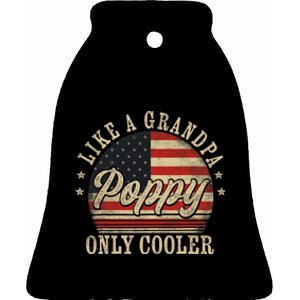 Poppy Like A Grandpa Only Cooler Poppy FatherS Day Ceramic Bell Ornament