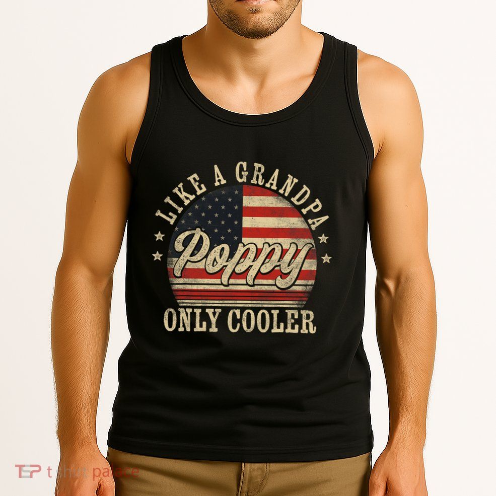 Poppy Like A Grandpa Only Cooler Poppy FatherS Day Tank Top