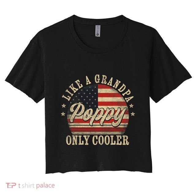 Poppy Like A Grandpa Only Cooler Poppy FatherS Day Crop Top