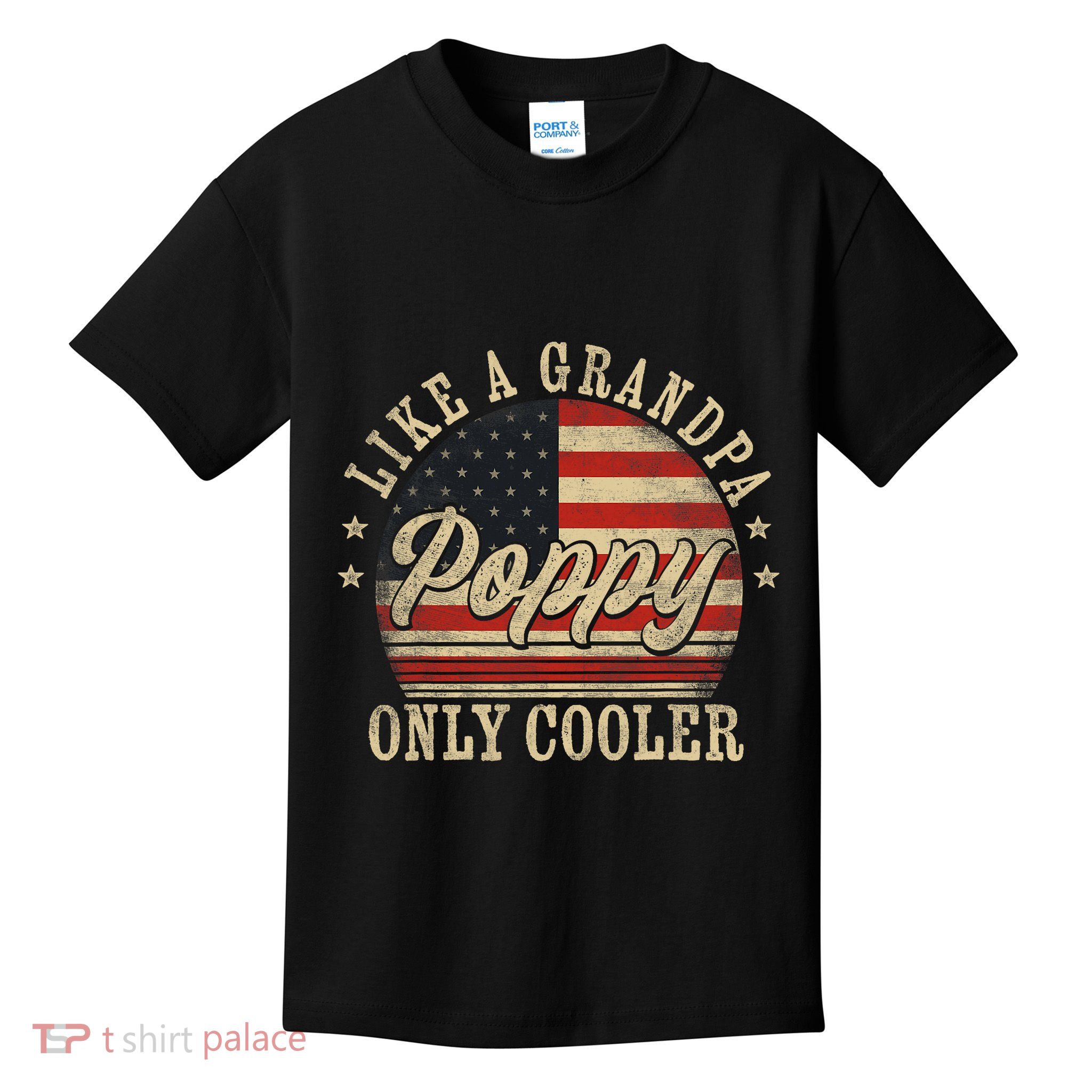 Poppy Like A Grandpa Only Cooler Poppy FatherS Day Kids T-Shirt