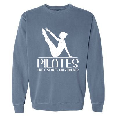 Pilates Like A Sport Only Harder Funny Contrology Saying Meaningful Gift Garment-Dyed Sweatshirt