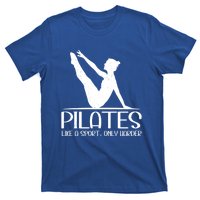 Pilates Like A Sport Only Harder Funny Contrology Saying Meaningful Gift T-Shirt