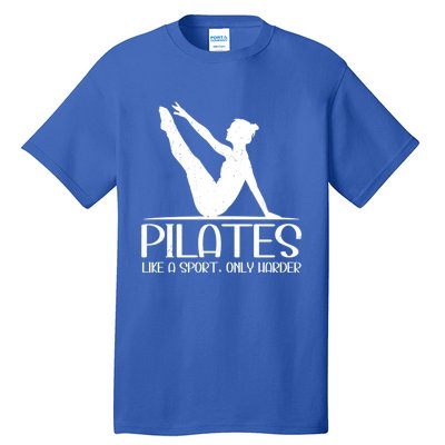 Pilates Like A Sport Only Harder Funny Contrology Saying Meaningful Gift Tall T-Shirt