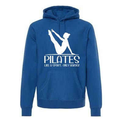 Pilates Like A Sport Only Harder Funny Contrology Saying Meaningful Gift Premium Hoodie