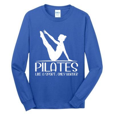 Pilates Like A Sport Only Harder Funny Contrology Saying Meaningful Gift Tall Long Sleeve T-Shirt