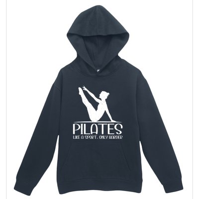 Pilates Like A Sport Only Harder Funny Contrology Saying Meaningful Gift Urban Pullover Hoodie