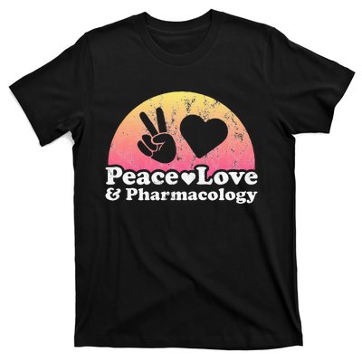 Peace Love and Pharmacology Pharmacist T-Shirt