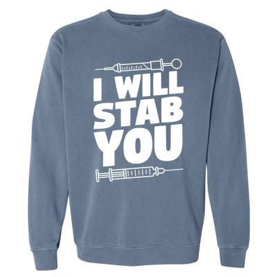 Phlebotomy Lab Assistant Cute Gift I Will Stab You Cute Gift Phlebotomist Cute G Garment-Dyed Sweatshirt