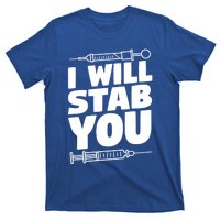 Phlebotomy Lab Assistant Cute Gift I Will Stab You Cute Gift Phlebotomist Cute G T-Shirt