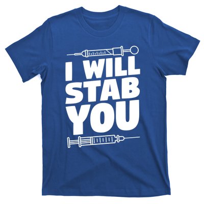 Phlebotomy Lab Assistant Cute Gift I Will Stab You Cute Gift Phlebotomist Cute G T-Shirt