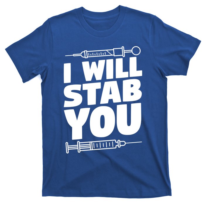 Phlebotomy Lab Assistant Cute Gift I Will Stab You Cute Gift Phlebotomist Cute G T-Shirt