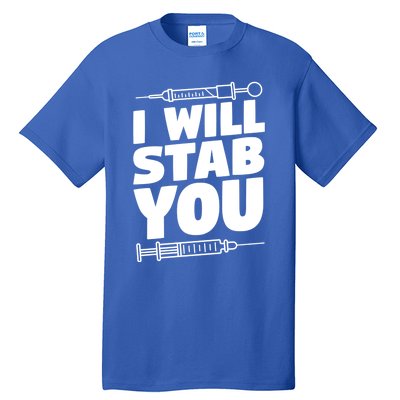 Phlebotomy Lab Assistant Cute Gift I Will Stab You Cute Gift Phlebotomist Cute G Tall T-Shirt