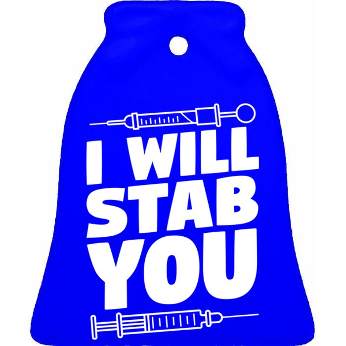 Phlebotomy Lab Assistant Cute Gift I Will Stab You Cute Gift Phlebotomist Cute G Ceramic Bell Ornament