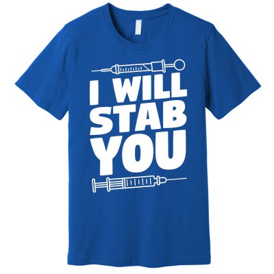 Phlebotomy Lab Assistant Cute Gift I Will Stab You Cute Gift Phlebotomist Cute G Premium T-Shirt