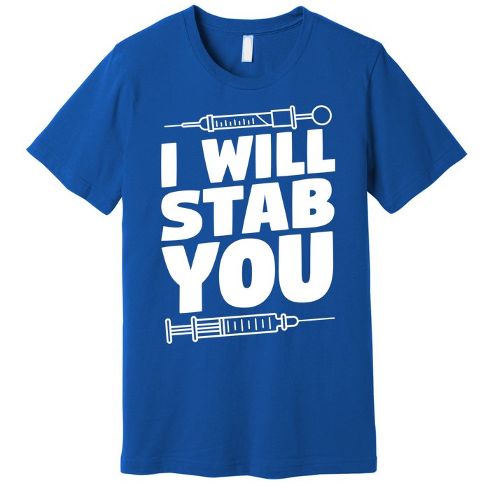 Phlebotomy Lab Assistant Cute Gift I Will Stab You Cute Gift Phlebotomist Cute G Premium T-Shirt