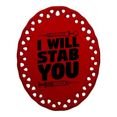 Phlebotomy Lab Assistant Cute Gift I Will Stab You Cute Gift Phlebotomist Cute G Ceramic Oval Ornament