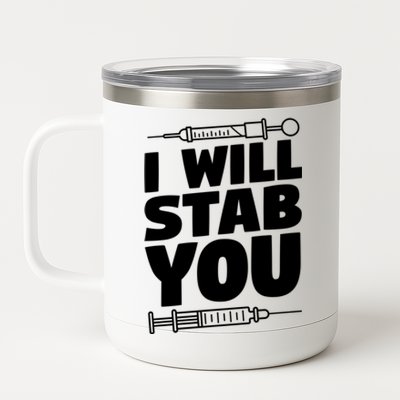 Phlebotomy Lab Assistant Cute Gift I Will Stab You Cute Gift Phlebotomist Cute G 12 oz Stainless Steel Tumbler Cup