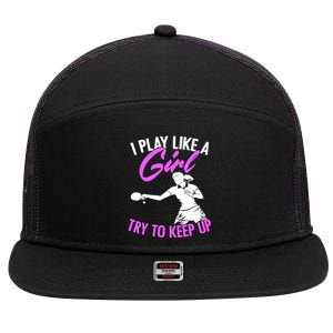 Play Like A Girl Try To Keep Up Funny Table Tennis Ping Pong Gift 7 Panel Mesh Trucker Snapback Hat