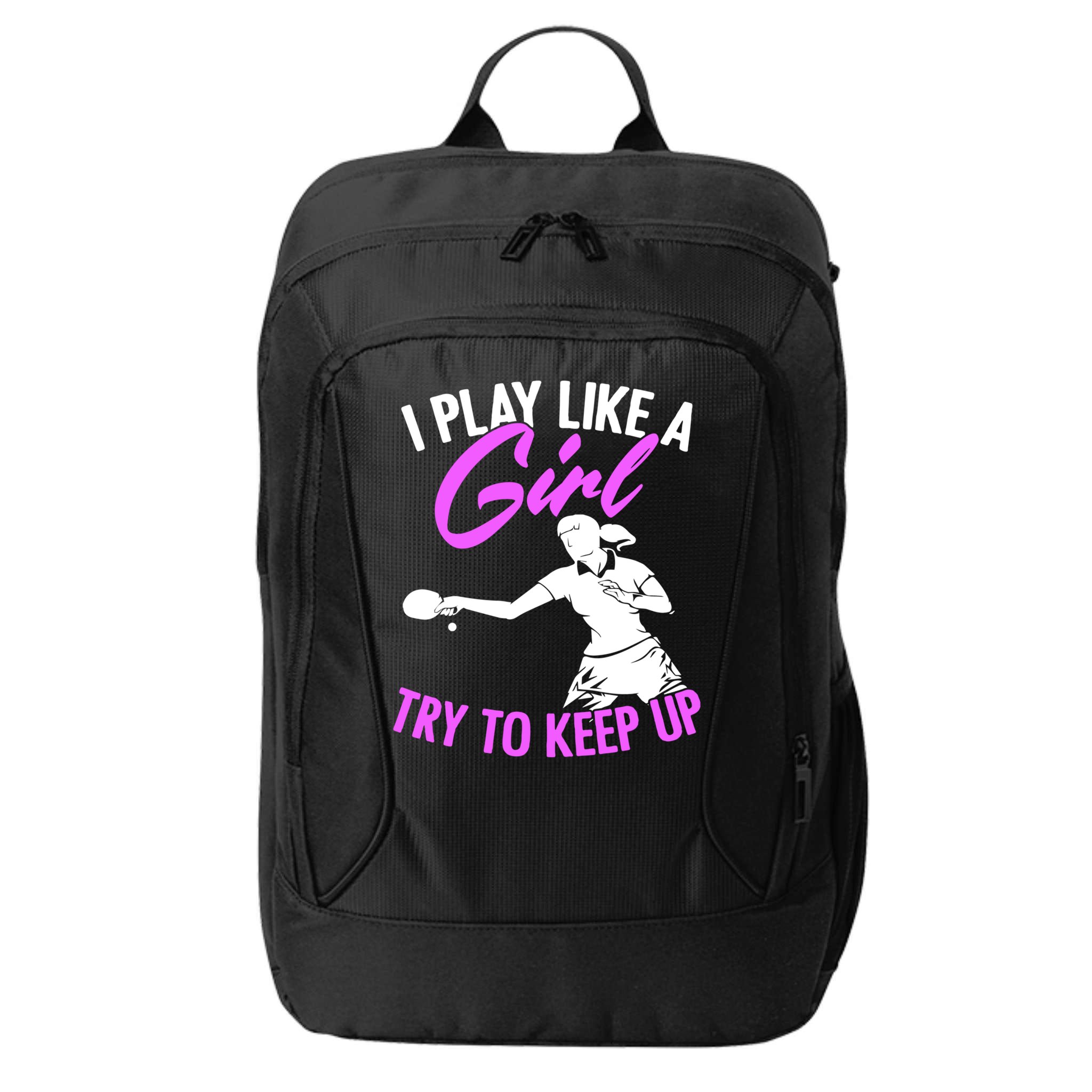 Play Like A Girl Try To Keep Up Funny Table Tennis Ping Pong Gift City Backpack