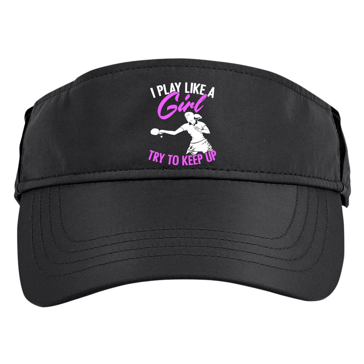 Play Like A Girl Try To Keep Up Funny Table Tennis Ping Pong Gift Adult Drive Performance Visor
