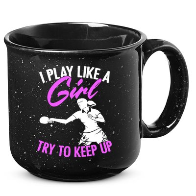 Play Like A Girl Try To Keep Up Funny Table Tennis Ping Pong Gift 15oz Campfire Ceramic Mug