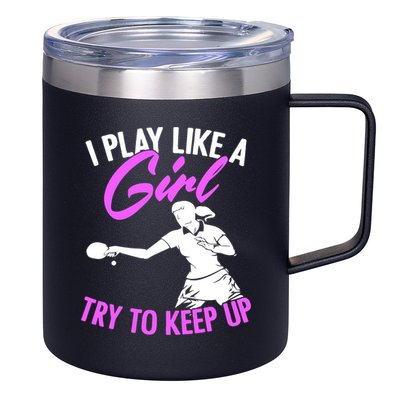 Play Like A Girl Try To Keep Up Funny Table Tennis Ping Pong Gift 12oz Stainless Steel Coffee Mug