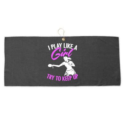 Play Like A Girl Try To Keep Up Funny Table Tennis Ping Pong Gift Large Microfiber Waffle Golf Towel
