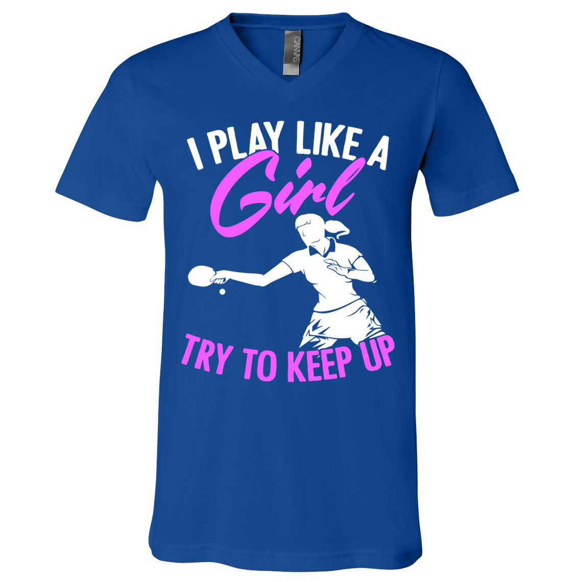 Play Like A Girl Try To Keep Up Funny Table Tennis Ping Pong Gift V-Neck T-Shirt